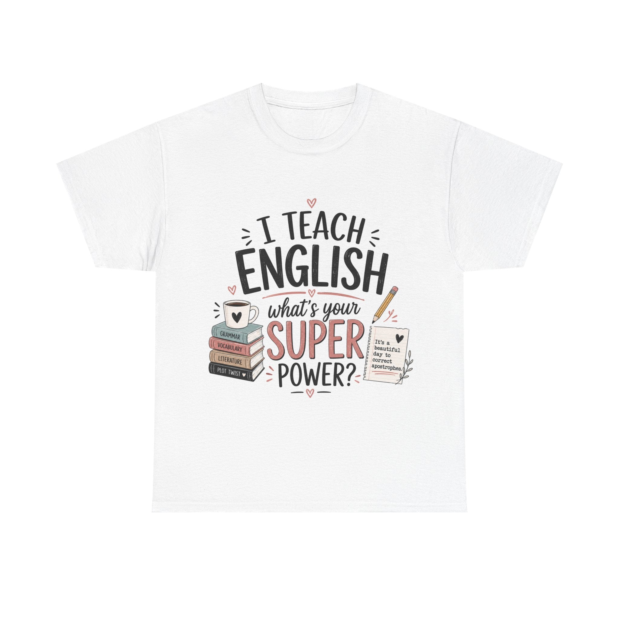 I Teach English, What's Your Superpower? — Funny English Teacher T-Shirt