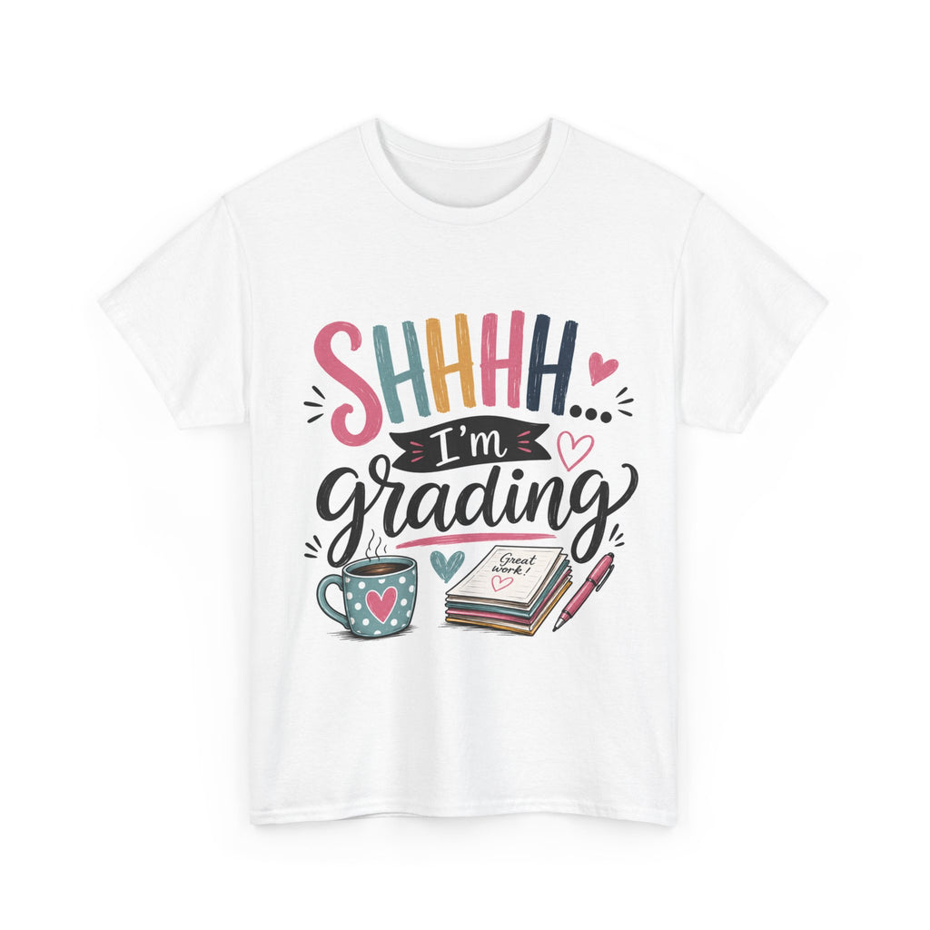 🤫 Shhhh… I'm Grading — Funny Teacher T-Shirt