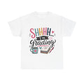 🤫 Shhhh… I'm Grading — Funny Teacher T-Shirt