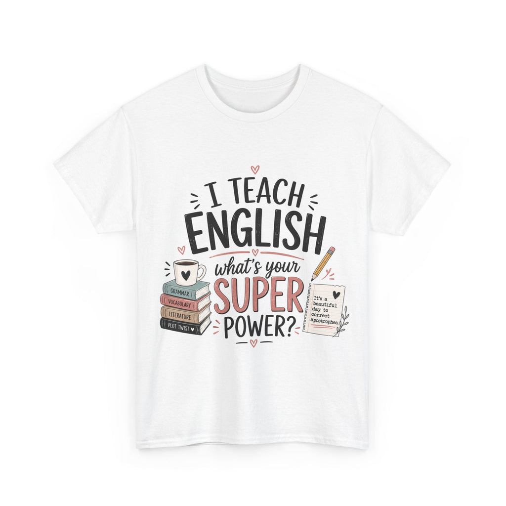 I Teach English, What's Your Superpower? — Funny English Teacher T-Shirt